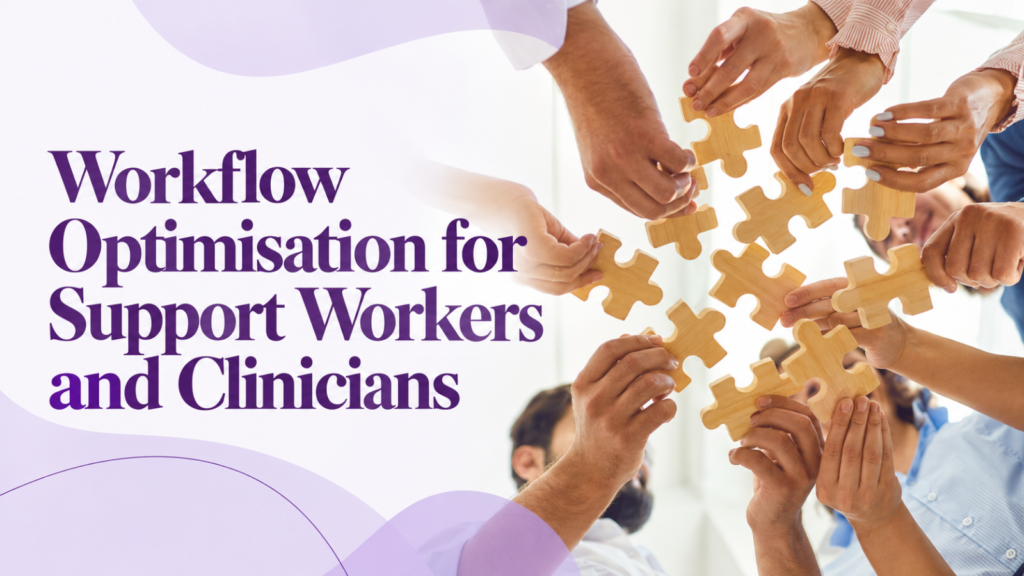 Workflow-Optimisation-for-Support-Workers-and-Clinicians